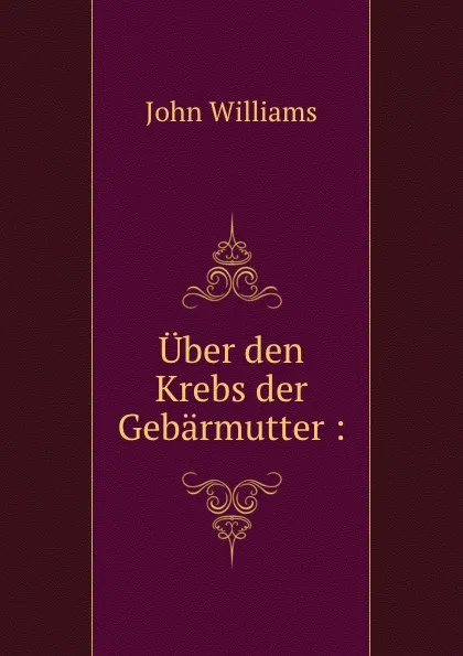 Обложка книги Uber den Krebs der Gebarmutter, John Williams