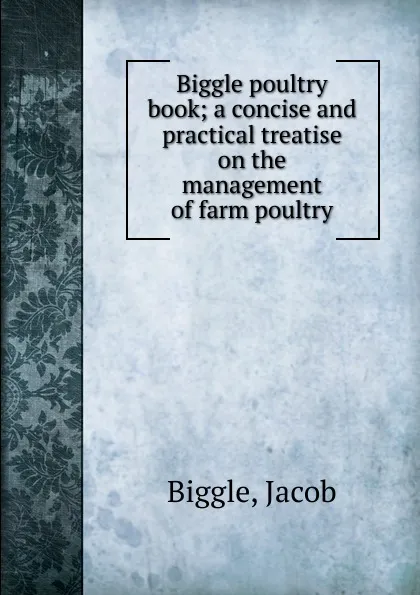 Обложка книги Biggle poultry book, Jacob Biggle