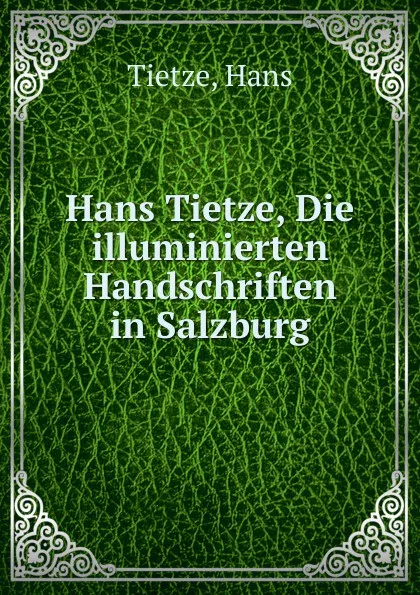 Обложка книги Die illuminierten Handschriften in Salzburg, Hans Tietze