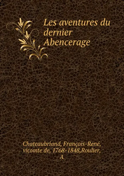 Обложка книги Les aventures du dernier Abencerage, François-René Chateaubriand