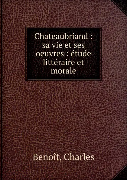 Обложка книги Chateaubriand, Charles Benoit