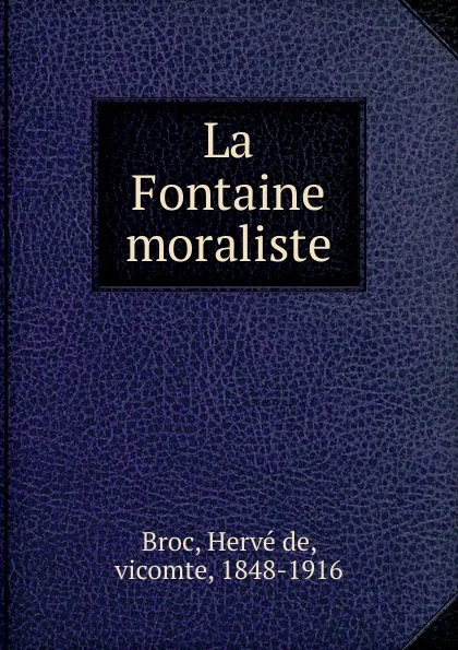 Обложка книги La Fontaine. moraliste, Hervé de Broc