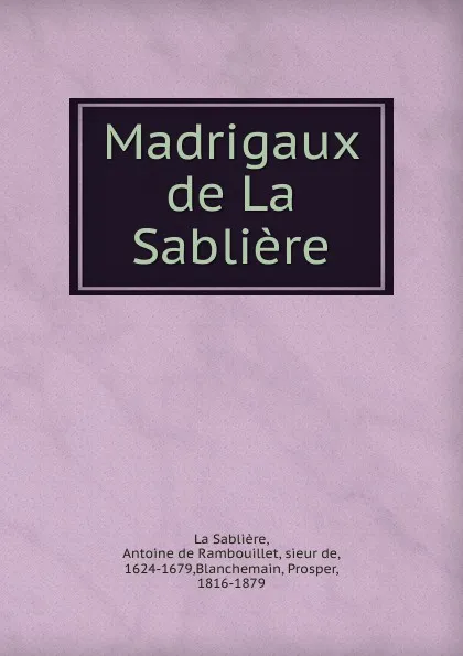 Обложка книги Madrigaux, Antoine de Rambouillet La Sablière, P. Blanchemain