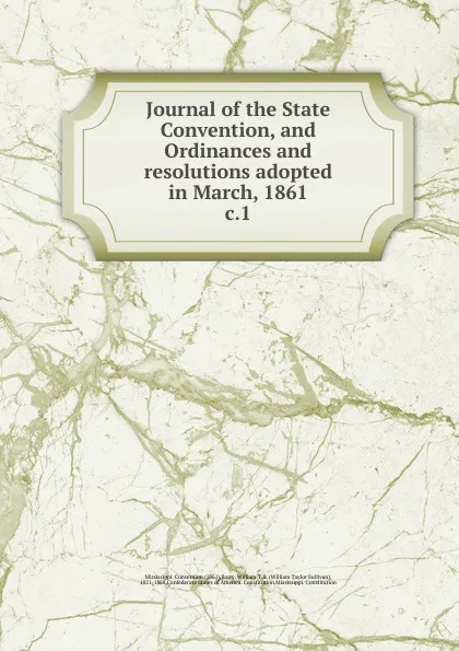 Обложка книги Journal of the State Convention and Ordinances and resolutions adopted in March, 1861, William Taylor Sullivan Barry