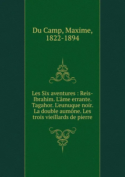 Обложка книги Les Six aventures, Maxime Du Camp