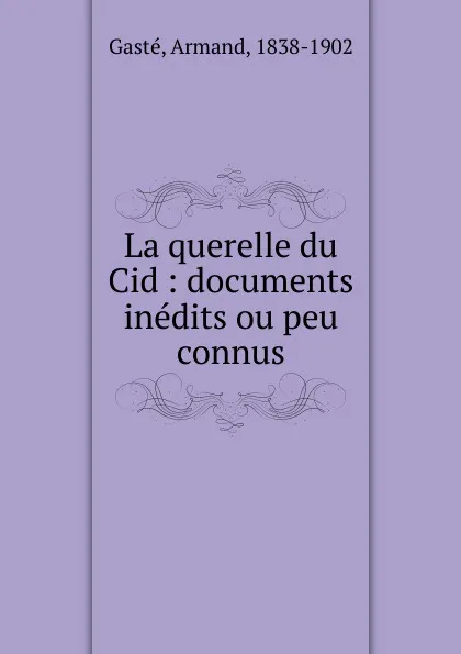 Обложка книги La querelle du Cid, Armand Gasté