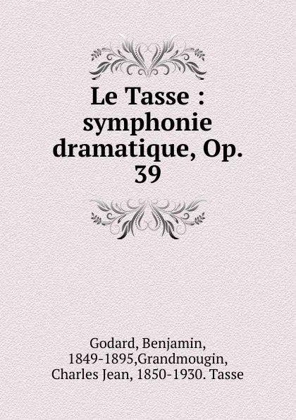 Обложка книги Le Tasse, Benjamin Godard