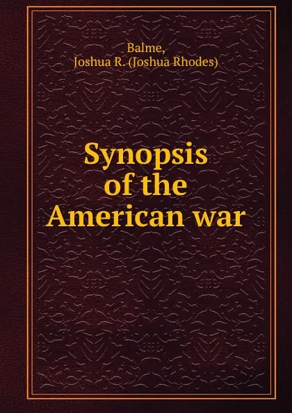 Обложка книги Synopsis of the American war, Joshua Rhodes Balme