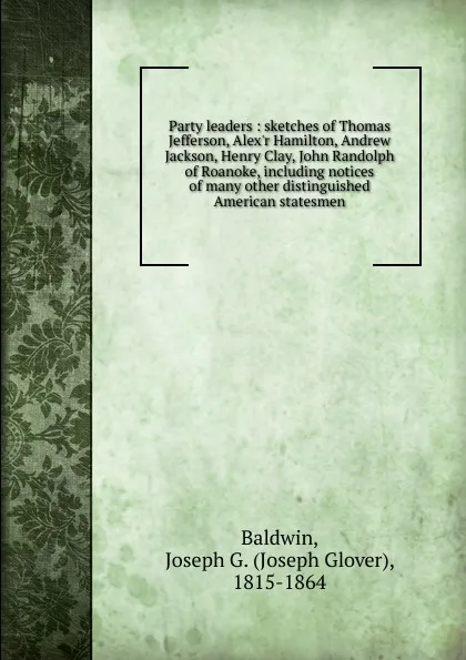 Обложка книги Party leaders, Joseph Glover Baldwin