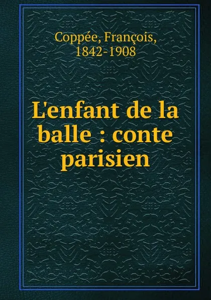 Обложка книги L.enfant de la balle, François Coppée