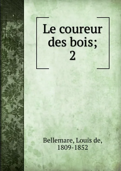 Обложка книги Le coureur des bois. Tome 2, Gabriel Ferry