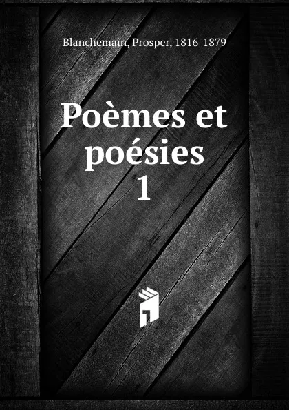 Обложка книги Poemes et poesies. Ideal, Prosper Blanchemain