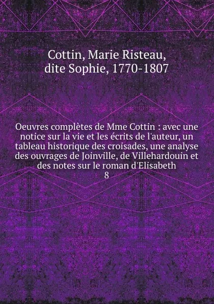 Обложка книги Oeuvres completes. Tome 8, Marie Risteau Cottin