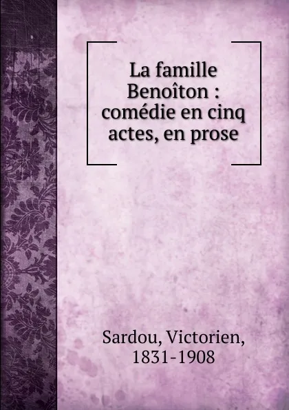 Обложка книги La famille Benoiton, Victorien Sardou