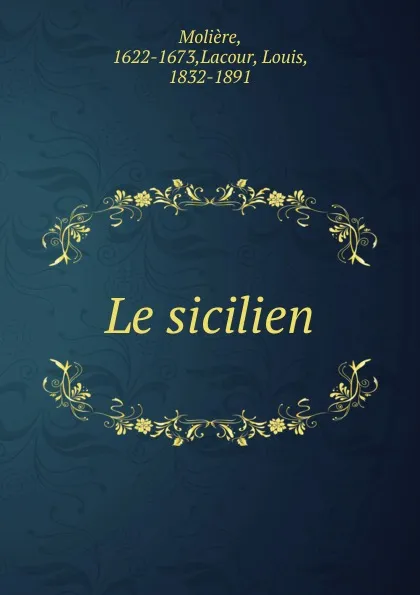 Обложка книги Le sicilien, Molière, Louis Lacour