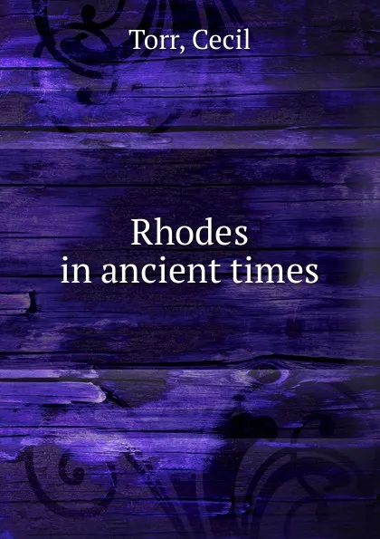 Обложка книги Rhodes in ancient times, Cecil Torr