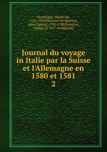 Обложка книги Journal du voyage en Italie par la Suisse et l.Allemagne en 1580 et 1581. Tome 2, Michel de Montaigne