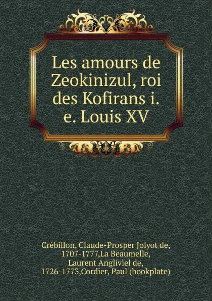 Обложка книги Les amours de Zeokinizul, roi des Kofirans, Claude-Prosper Jolyot de Crébillon