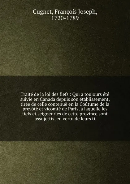 Обложка книги Traite de la loi des fiefs, François Joseph Cugnet