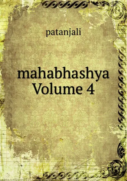 Обложка книги mahabhashya Volume 4, Patanjali