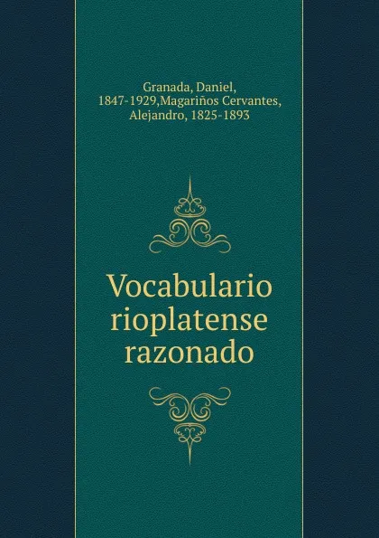 Обложка книги Vocabulario rioplatense razonado, Daniel Granada