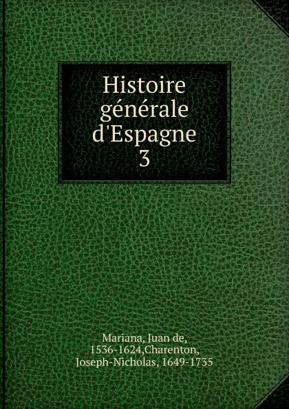 Обложка книги Histoire generale d.Espagne, Juan de Mariana