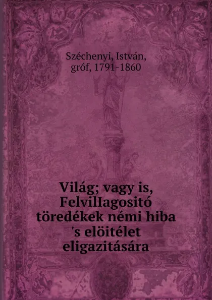 Обложка книги Vilag, István Széchenyi