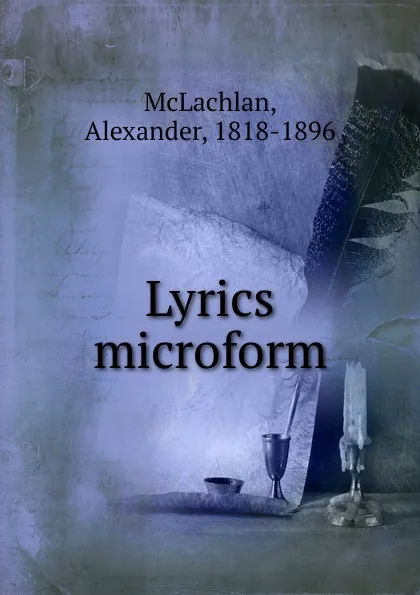 Обложка книги Lyrics microform, Alexander McLachlan