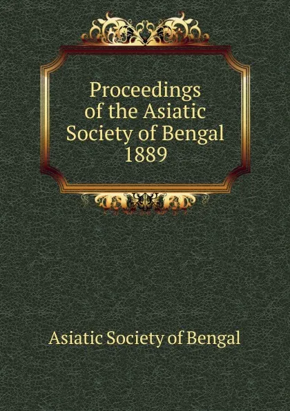 Обложка книги Proceedings of the Asiatic Society of Bengal, Asiatic Society of Bengal