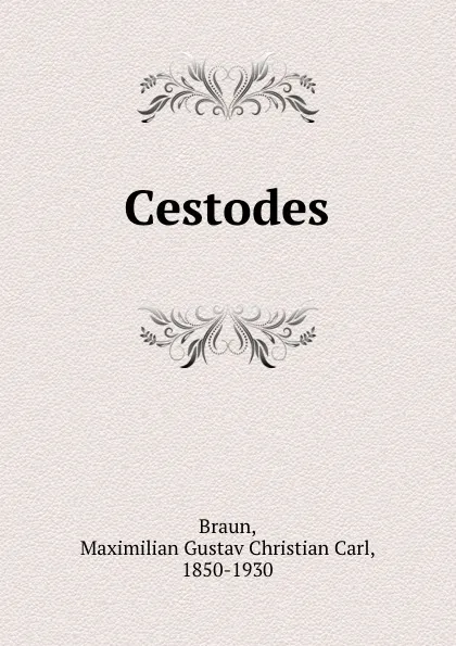 Обложка книги Cestodes, Maximilian Gustav Christian Carl Braun