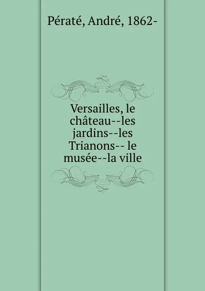 Обложка книги Versailles, André Pératé