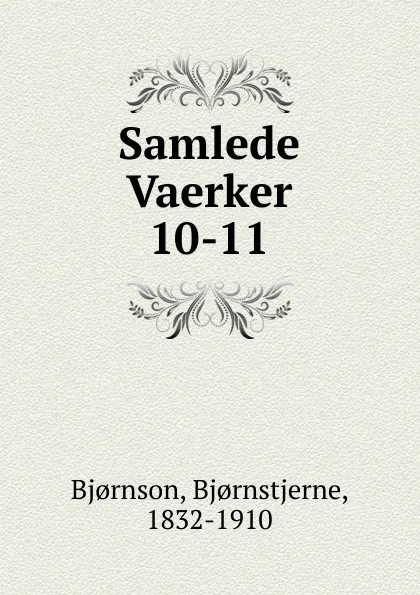 Обложка книги Samlede Vaerker. Bind 10, Bjornstjerne Bjornson