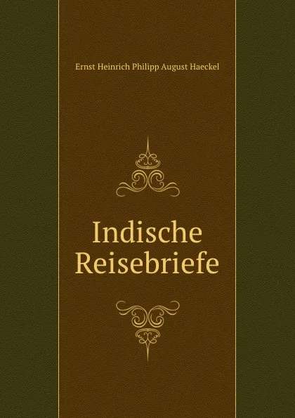 Обложка книги Indische Reisebriefe, Haeckel Ernst Heinrich