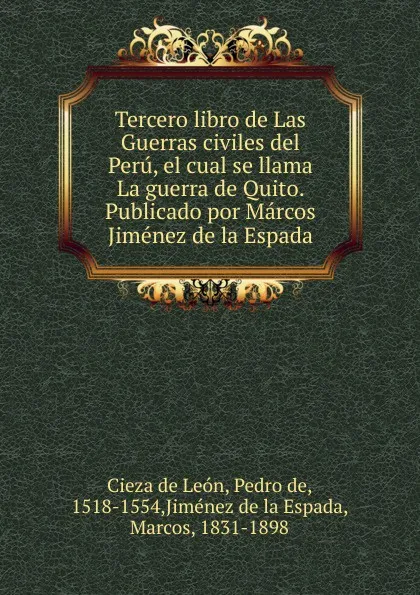 Обложка книги Tercero libro de Las Guerras civiles del Peru, el cual se llama La guerra de Quito. Tomo 1, Cieza de León