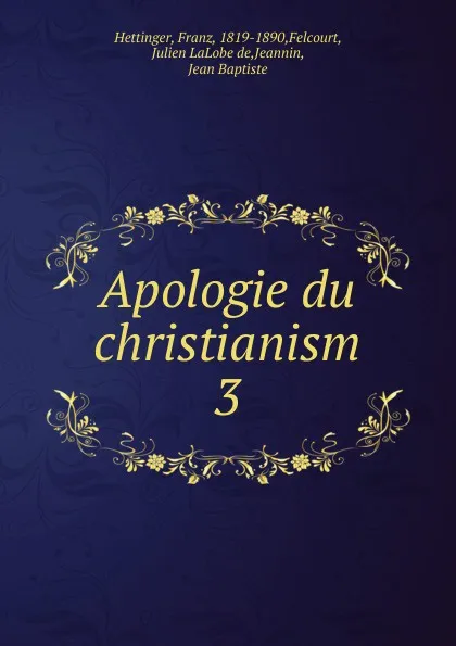 Обложка книги Apologie du christianism, Franz Hettinger