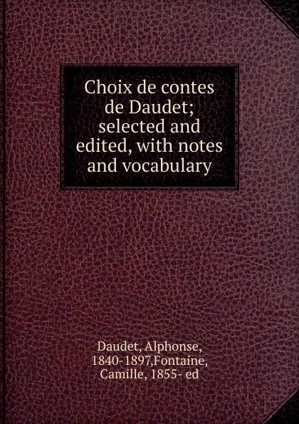 Обложка книги Choix de contes de Daudet, Alphonse Daudet, C. Fontaine