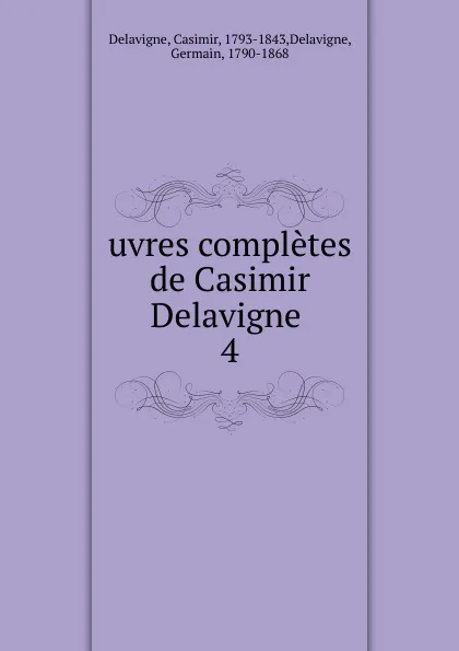 Обложка книги Oeuvres completes, Casimir Delavigne