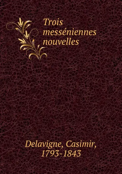 Обложка книги Trois messeniennes, Casimir Delavigne