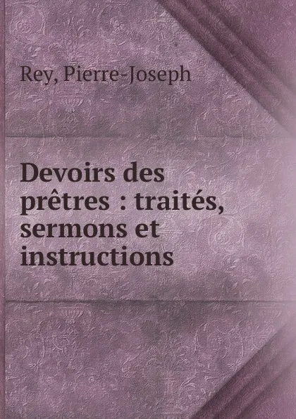 Обложка книги Devoirs des pretres, Pierre-Joseph Rey