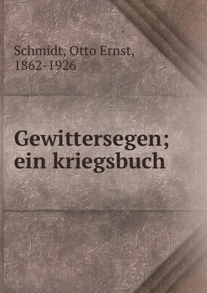 Обложка книги Gewittersegen, Otto Ernst Schmidt