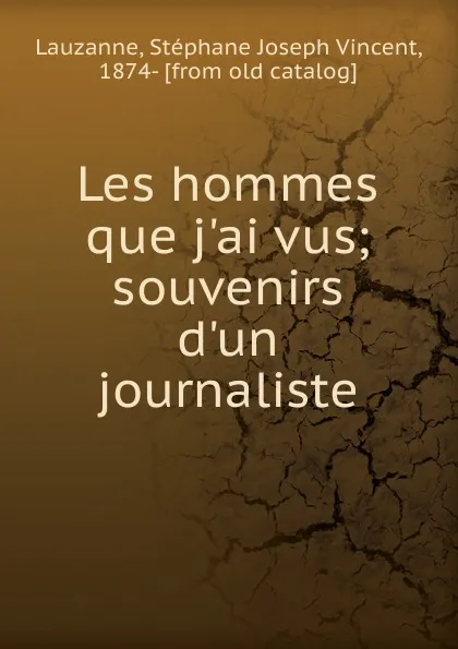 Обложка книги Les hommes que j.ai vus, Stéphane Joseph Vincent Lauzanne