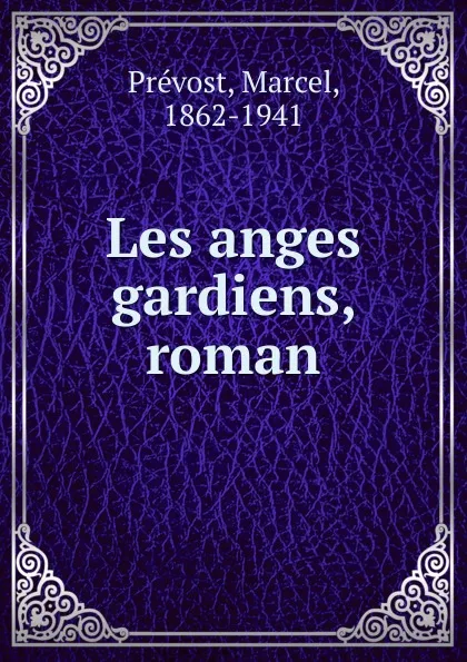 Обложка книги Les anges gardiens, Marcel Prévost