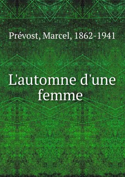 Обложка книги L.automne d.une femme, Marcel Prévost