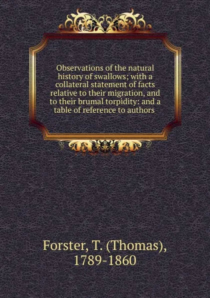 Обложка книги Observations of the natural history of swallow tribe, Thomas Forster