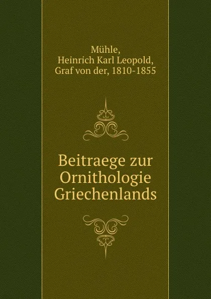 Обложка книги Beitraege zur Ornithologie Griechenlands, Heinrich Karl Leopold Mühle