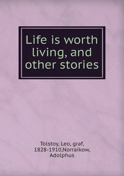 Обложка книги Life is worth living and other stories, L. Tolstoi