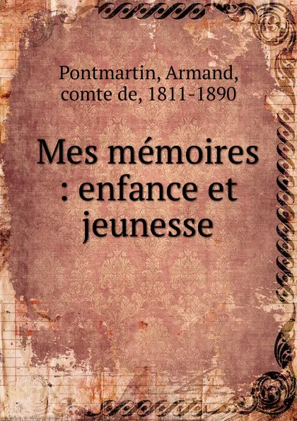 Обложка книги Mes memoires, Armand Pontmartin