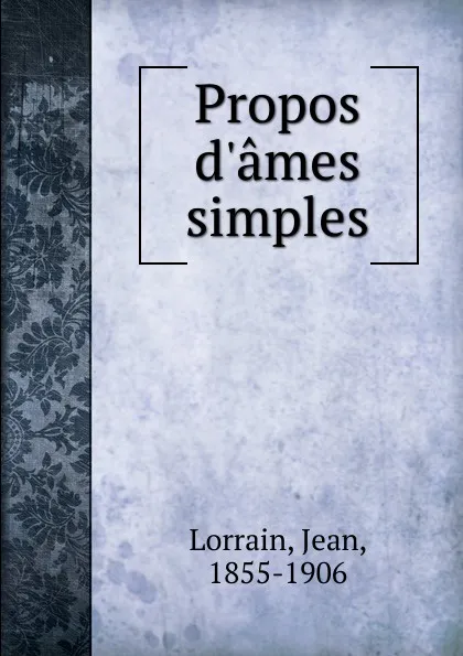 Обложка книги Propos d.ames simples, Jean Lorrain