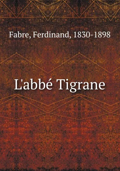 Обложка книги L.abbe Tigrane, Ferdinand Fabre