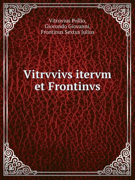 Обложка книги Vitrvvivs itervm et Frontinvs, J. Frontinus Sextus, P. Vitruvius, G. Giocondo